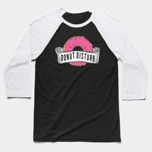 A Cool Art Of Donut With Sprinkles On It With Funny Saying Baseball T-Shirt